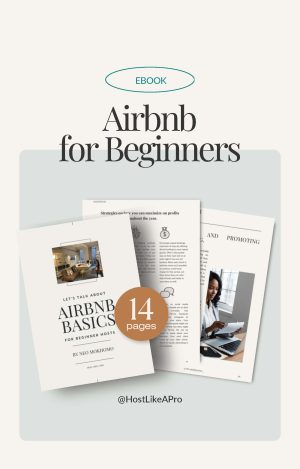 Let’s Talk Airbnb Basics: A Beginner Host’s Guide
